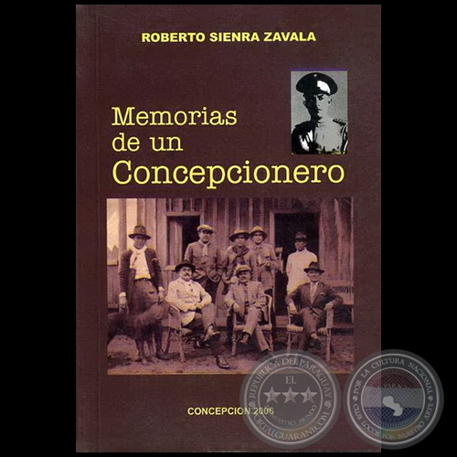 MEMORIAS DE UN CONCEPCIONERO - Autor: ROBERTO SIENRA ZAVALA - Año 2006